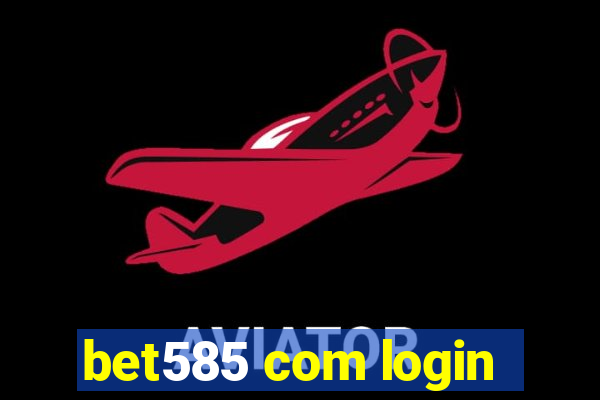 bet585 com login